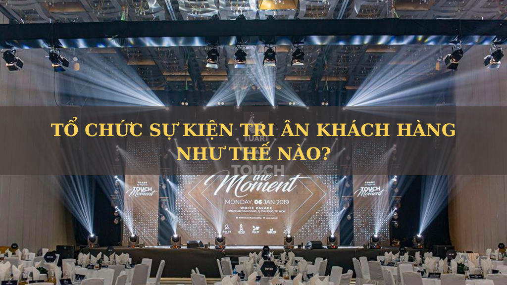 ánh sao event tổ chức sự kiện tri ân khách hàng